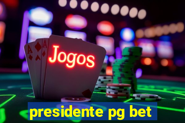 presidente pg bet